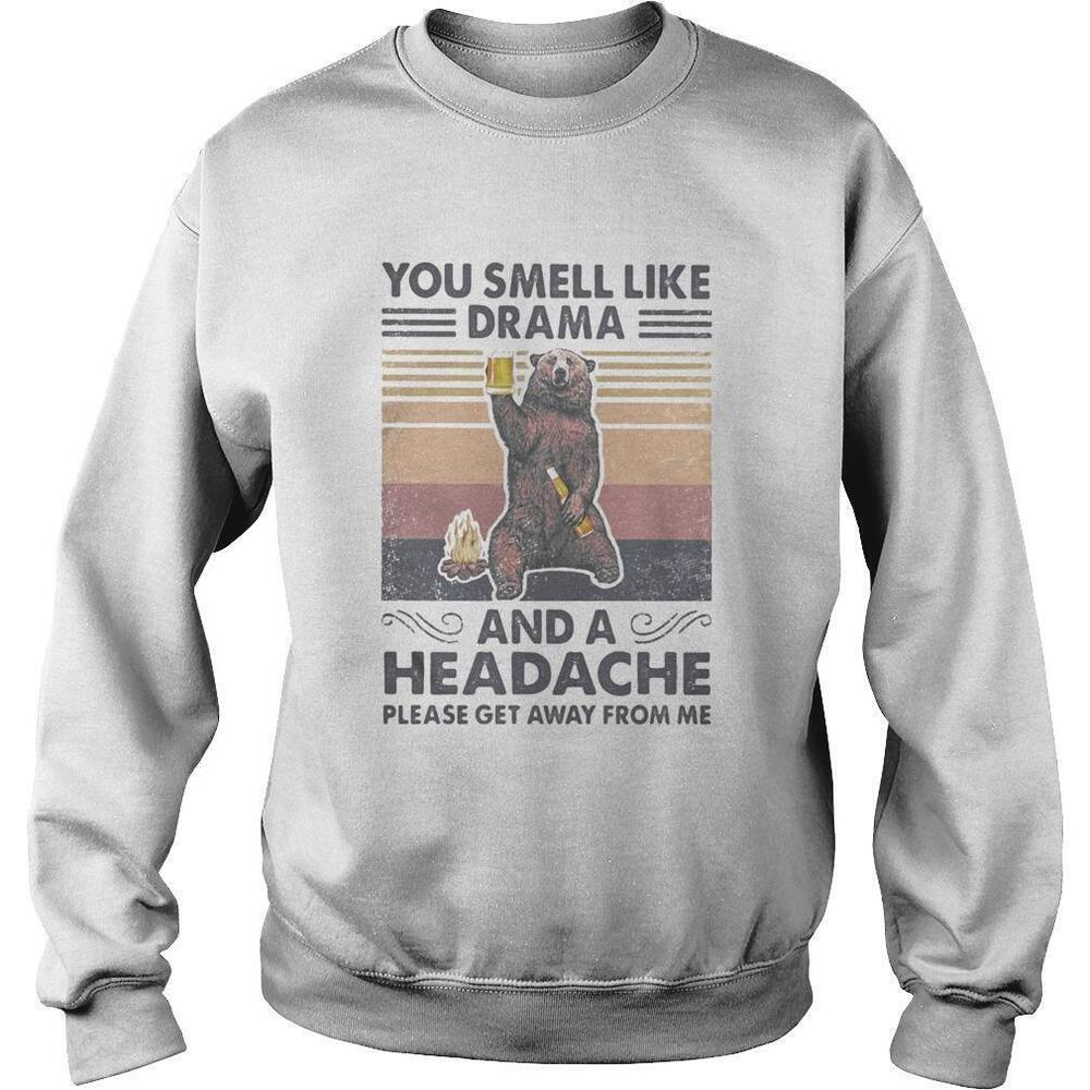 Bear You Smell Like Drama And A Headache Please Get Away From MeRetro Sweatshirt